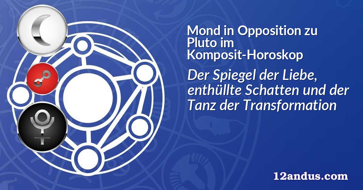 Mond in Opposition zu Pluto im Komposit-Horoskop