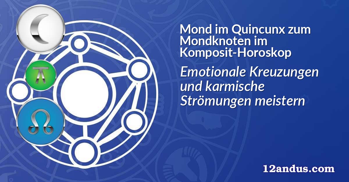 Mond im Quinkunx zum Mondknoten im Komposit-Horoskop