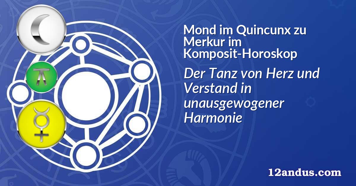 Mond im Quinkunx zu Merkur im Komposit-Horoskop