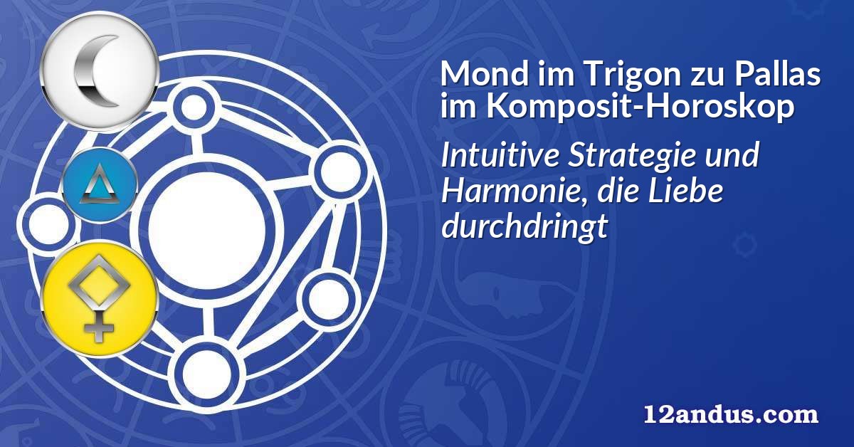 Mond im Trigon zu Pallas im Komposit-Horoskop