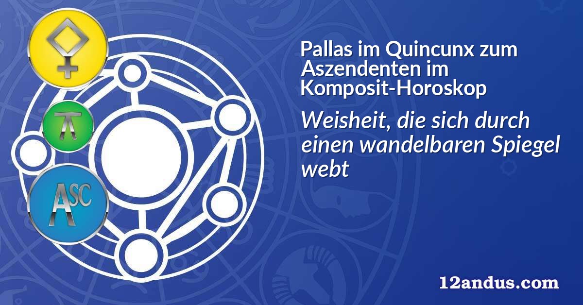 Pallas im Quinkunx zum Aszendenten im Komposit-Horoskop