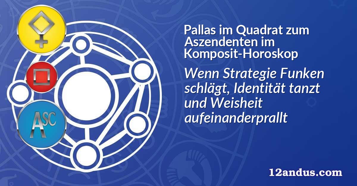 Pallas im Quadrat zum Aszendenten im Komposit-Horoskop
