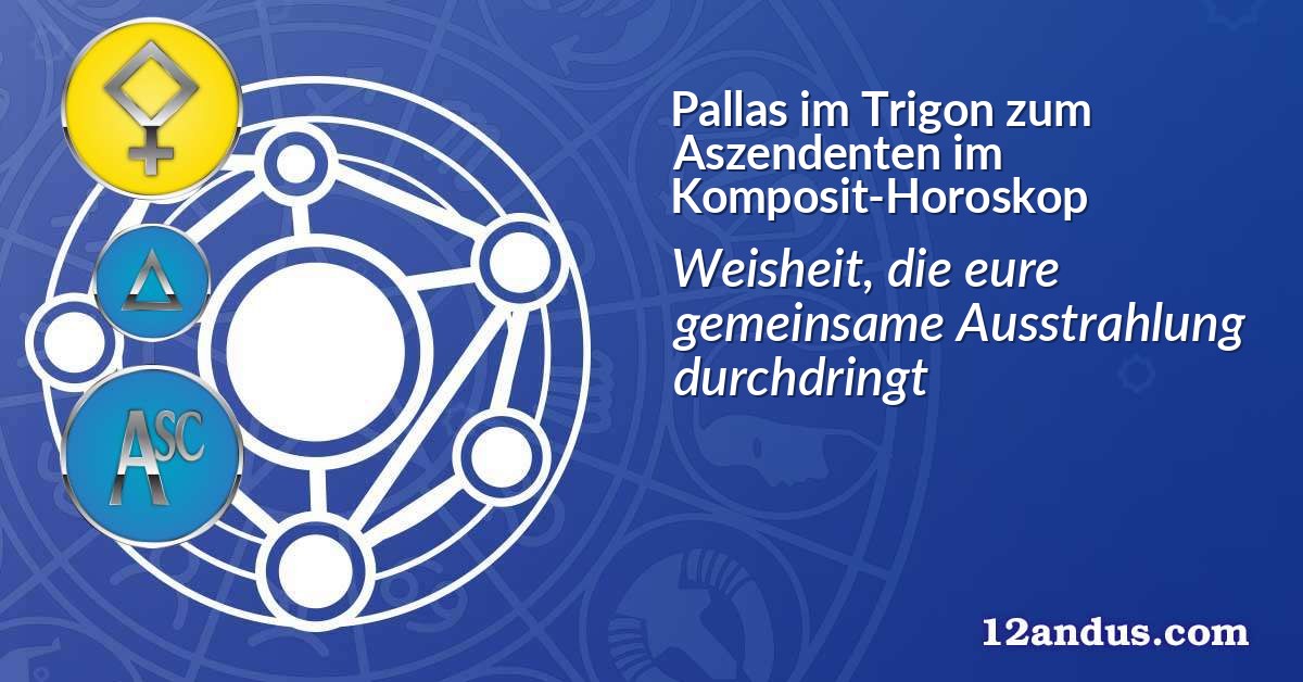 Pallas im Trigon zum Aszendenten im Komposit-Horoskop