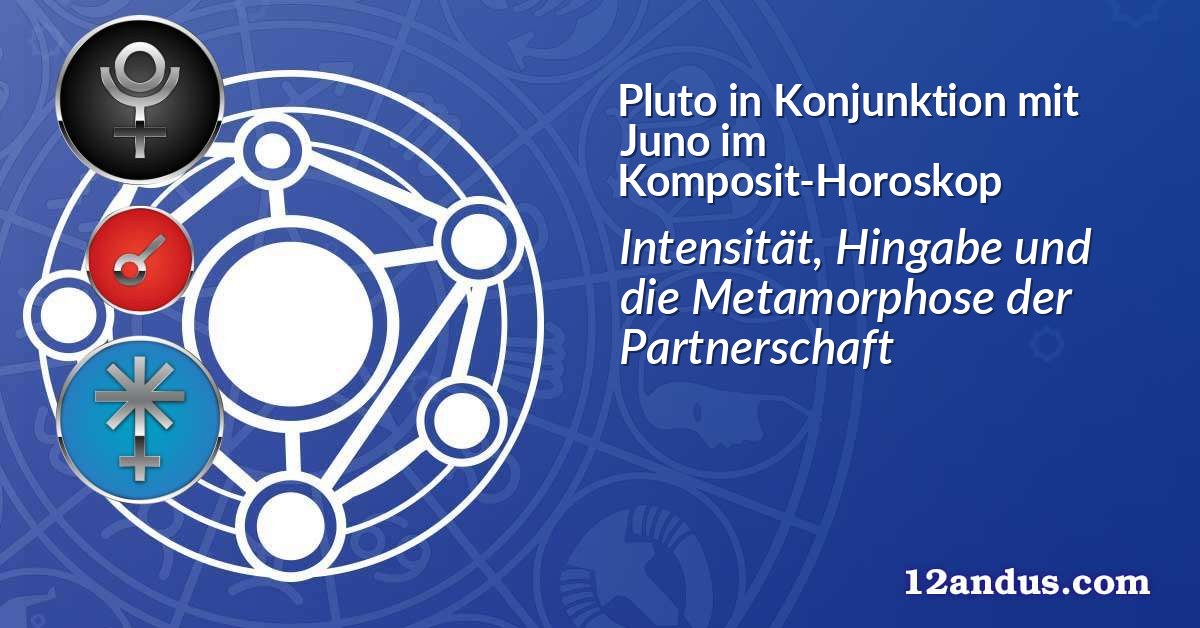 Pluto in Konjunktion mit Juno im Komposit-Horoskop
