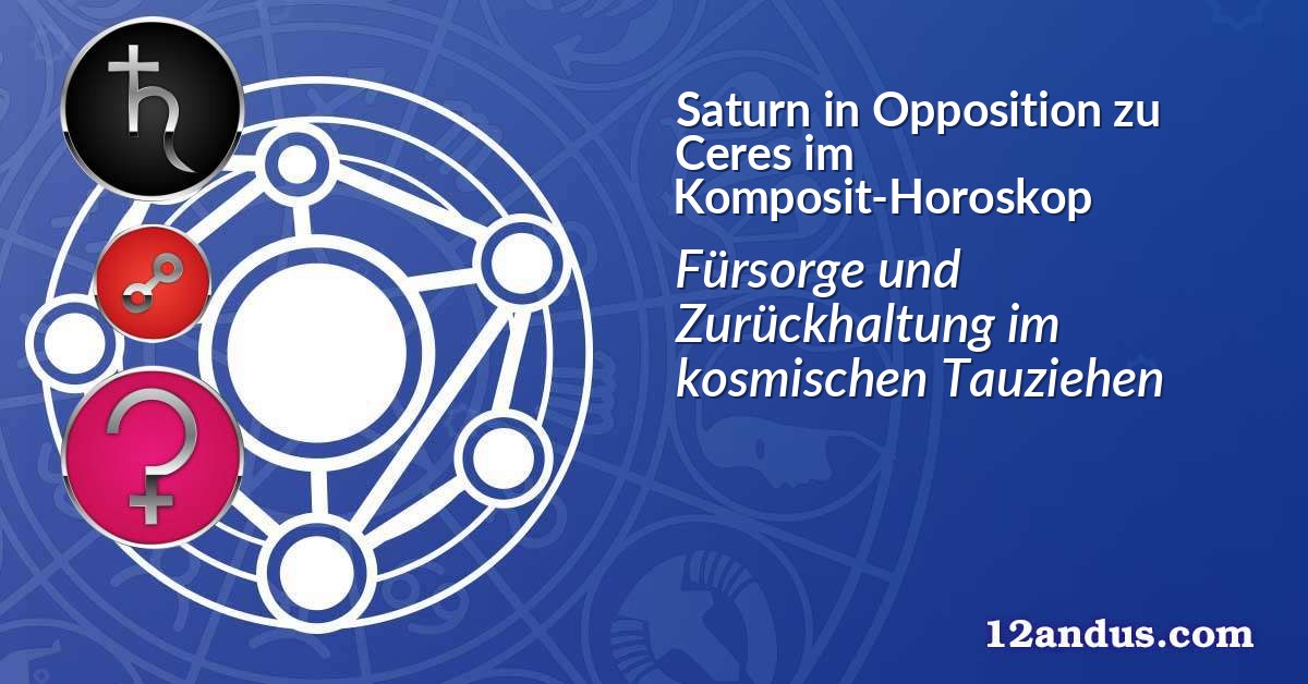 Saturn in Opposition zu Ceres im Komposit-Horoskop