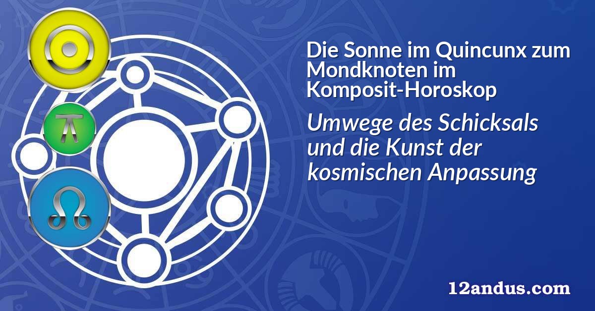 Die Sonne im Quinkunx zum Mondknoten im Komposit-Horoskop