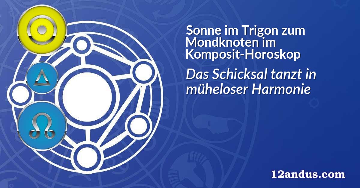 Sonne im Trigon zum Mondknoten im Komposit-Horoskop