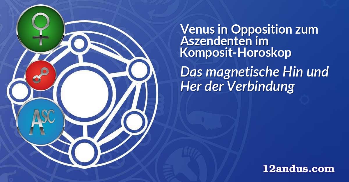 Venus in Opposition zum Aszendenten im Komposit-Horoskop