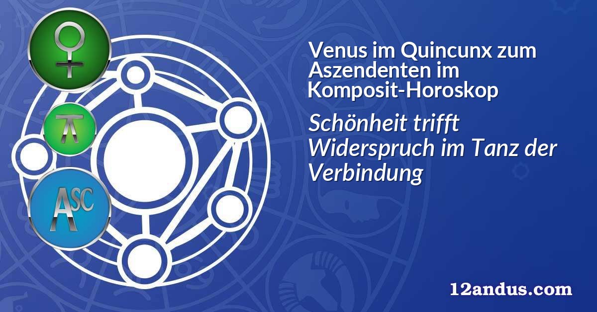Venus im Quinkunx zum Aszendenten im Komposit-Horoskop