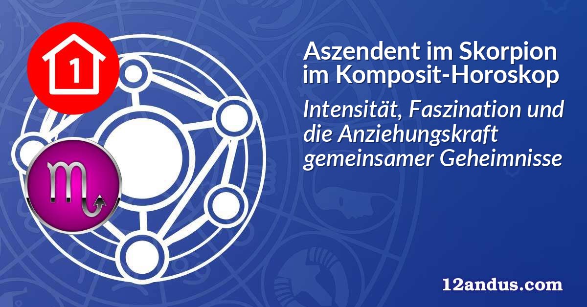 Aszendent im Skorpion im Komposit-Horoskop