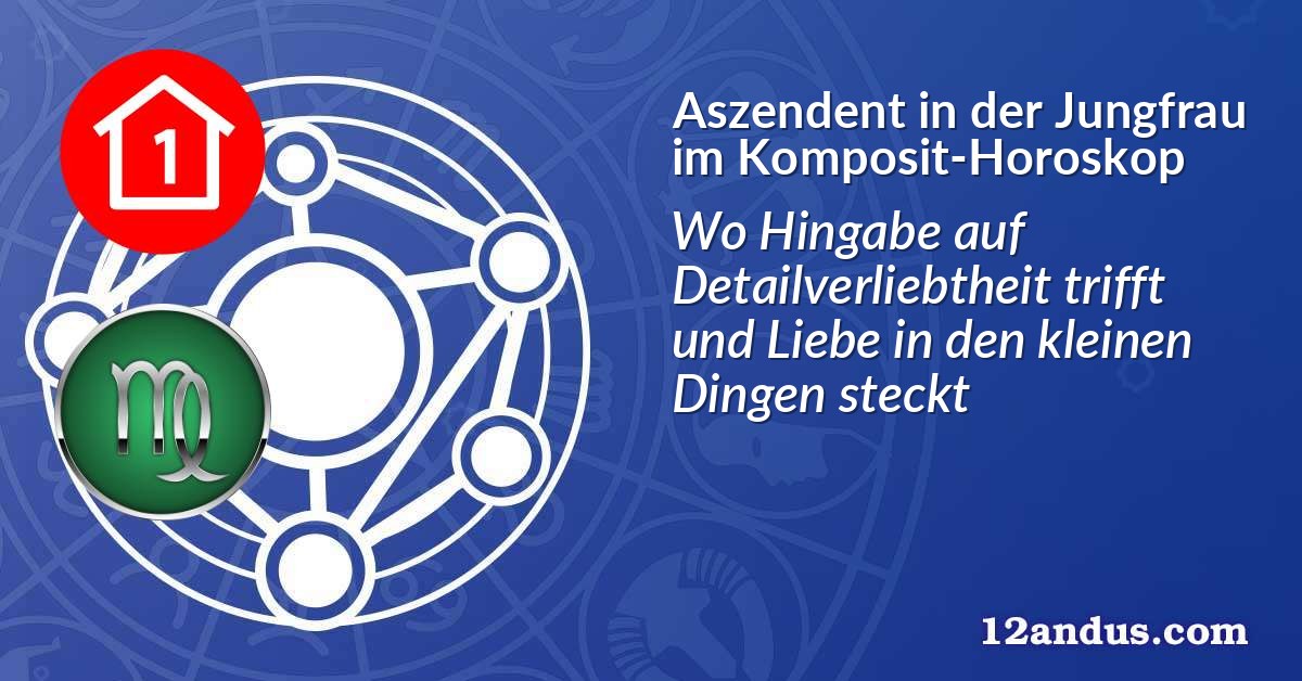 Aszendent in der Jungfrau im Komposit-Horoskop
