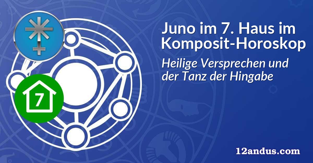 Juno im 7. Haus im Komposit-Horoskop