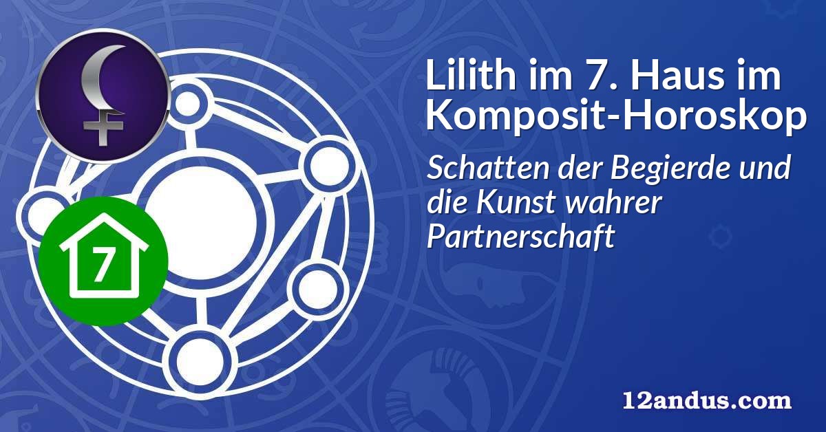 Lilith im 7. Haus im Komposit-Horoskop
