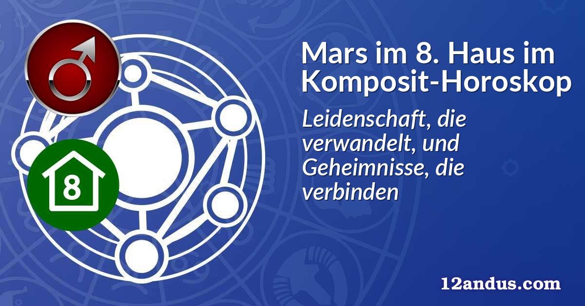 Mars im 8. Haus im Komposit-Horoskop