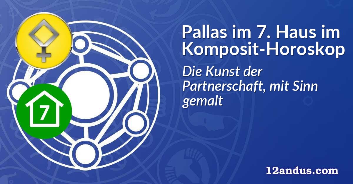 Pallas im 7. Haus im Komposit-Horoskop