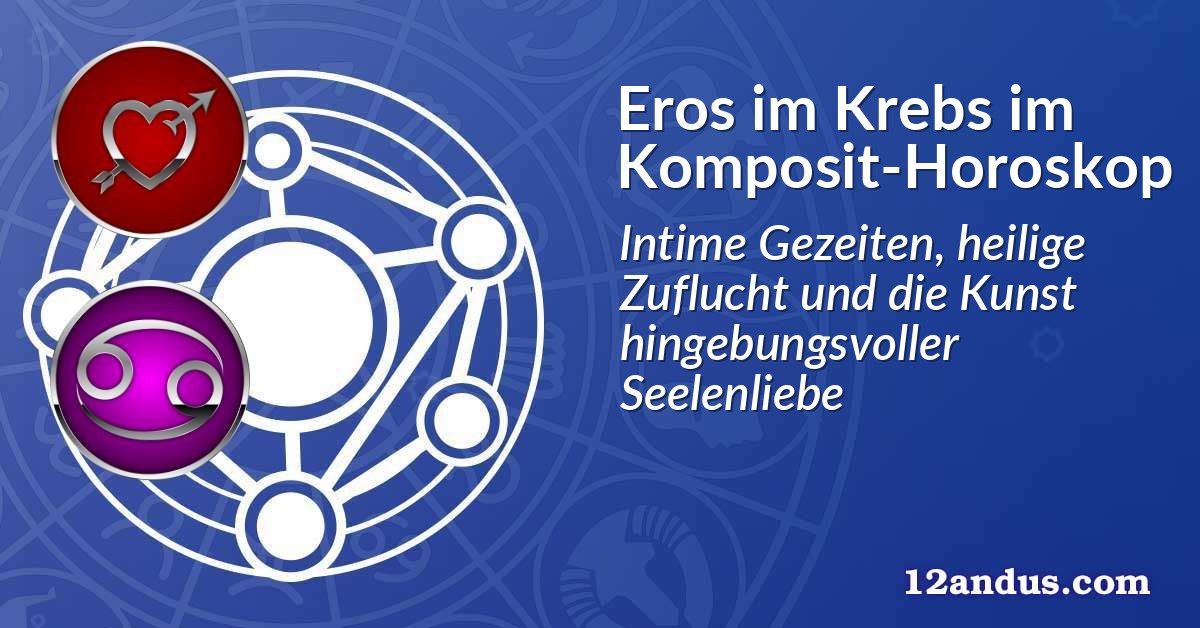 Eros im Krebs im Komposit-Horoskop