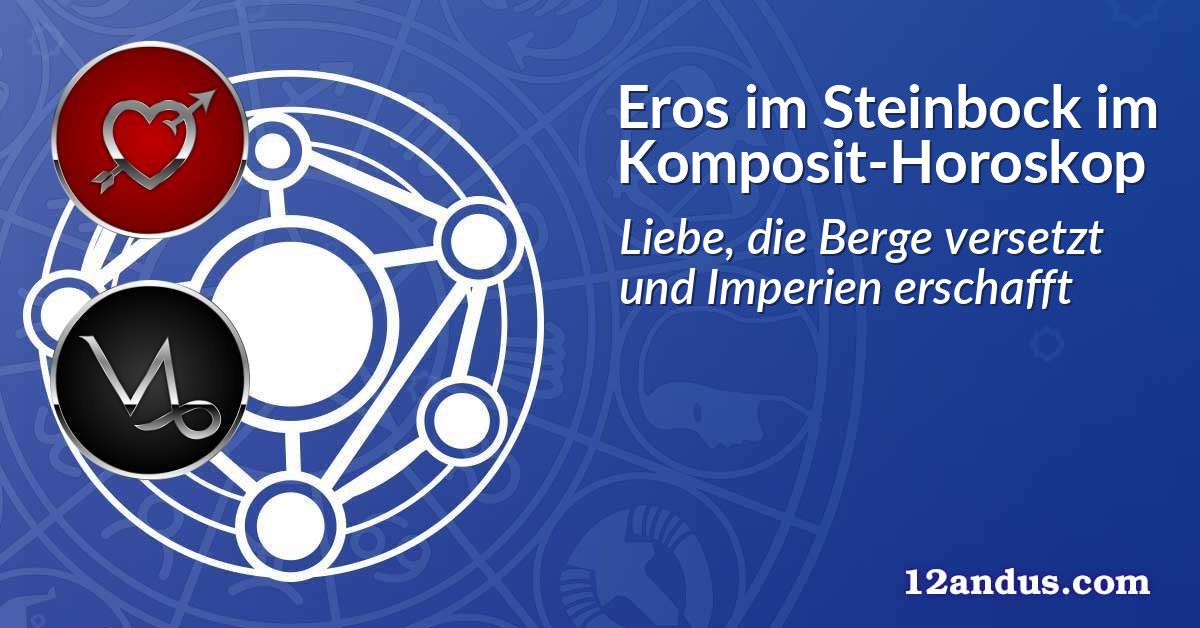 Eros im Steinbock im Komposit-Horoskop