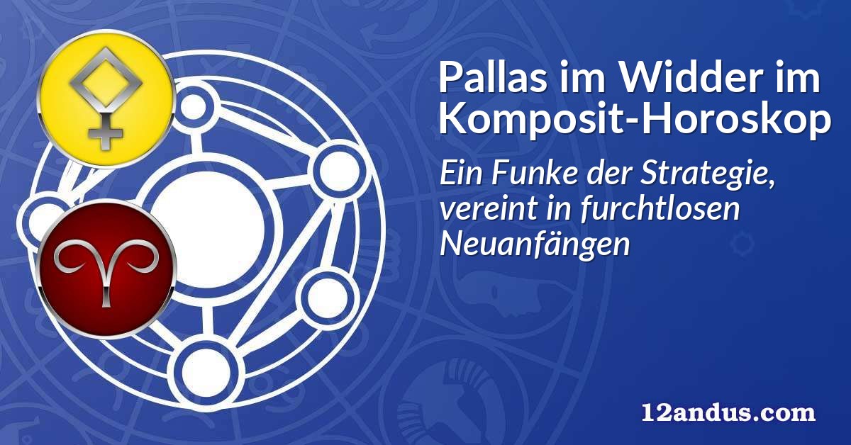 Pallas im Widder im Komposit-Horoskop