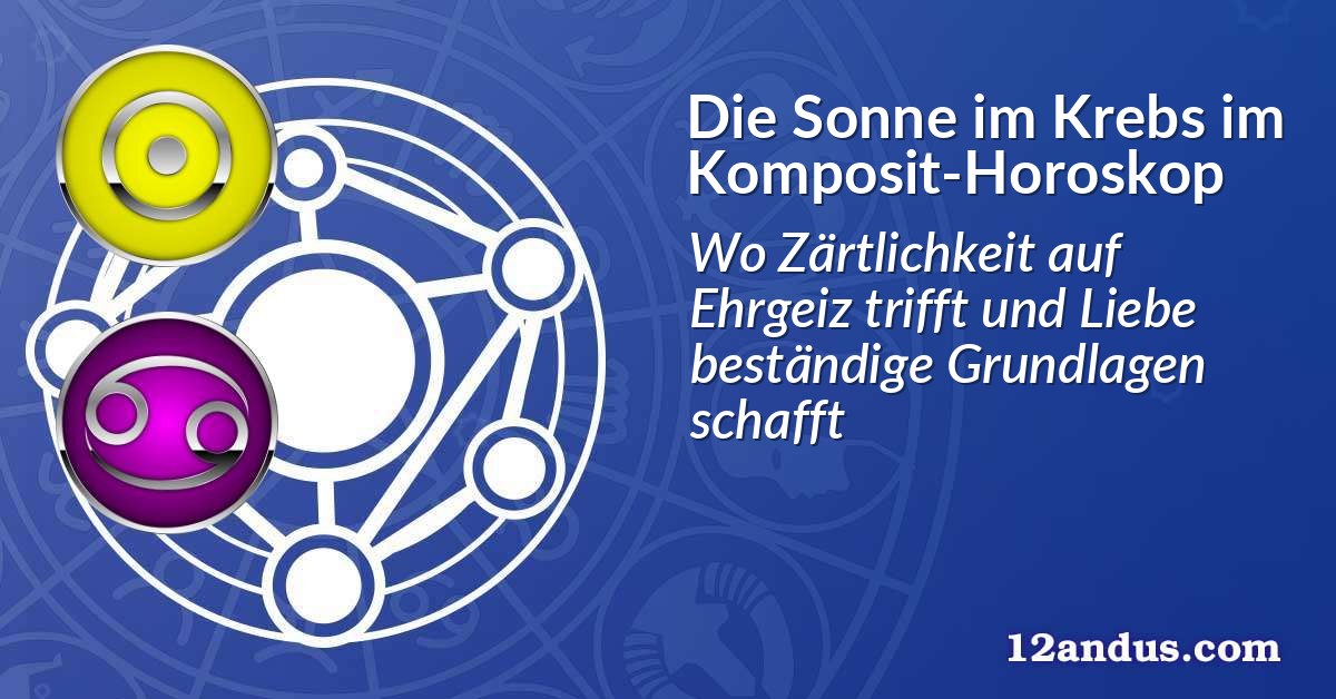 Die Sonne im Krebs im Komposit-Horoskop