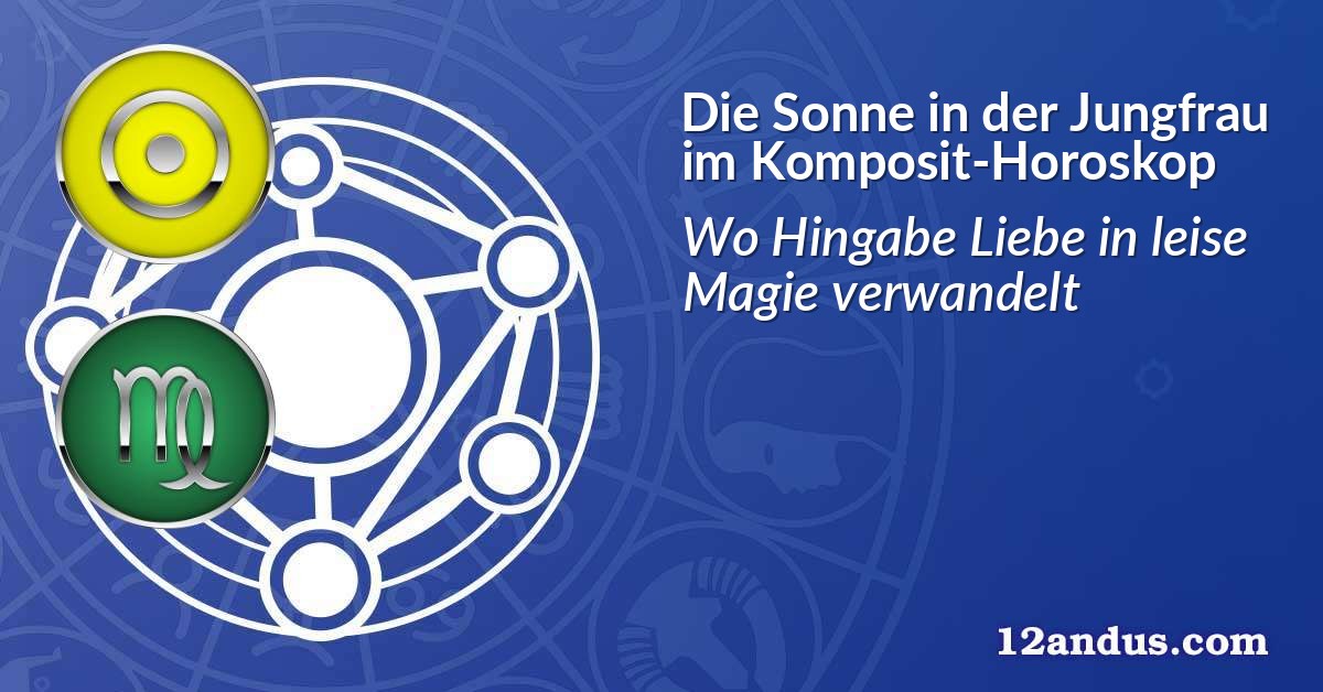Die Sonne in der Jungfrau im Komposit-Horoskop