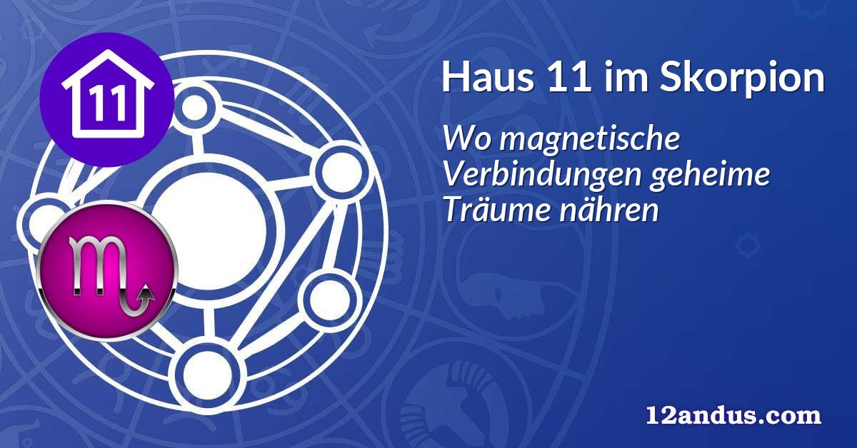 Haus 11 im Skorpion