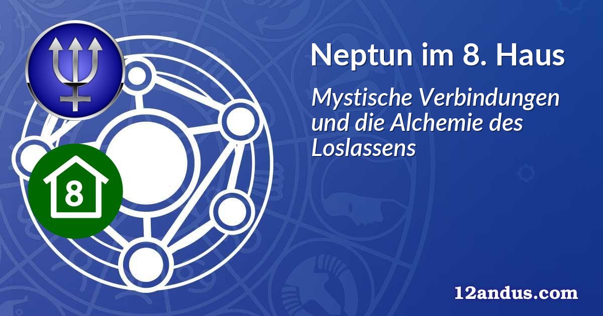 Neptun im 8. Haus