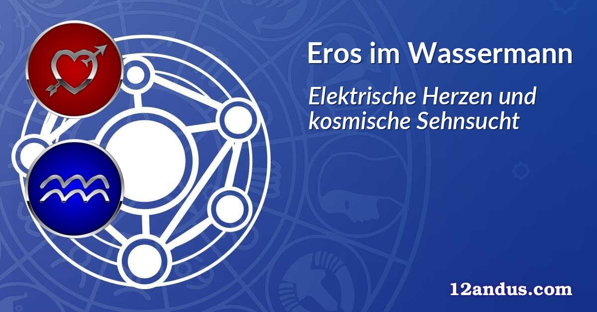 Eros im Wassermann
