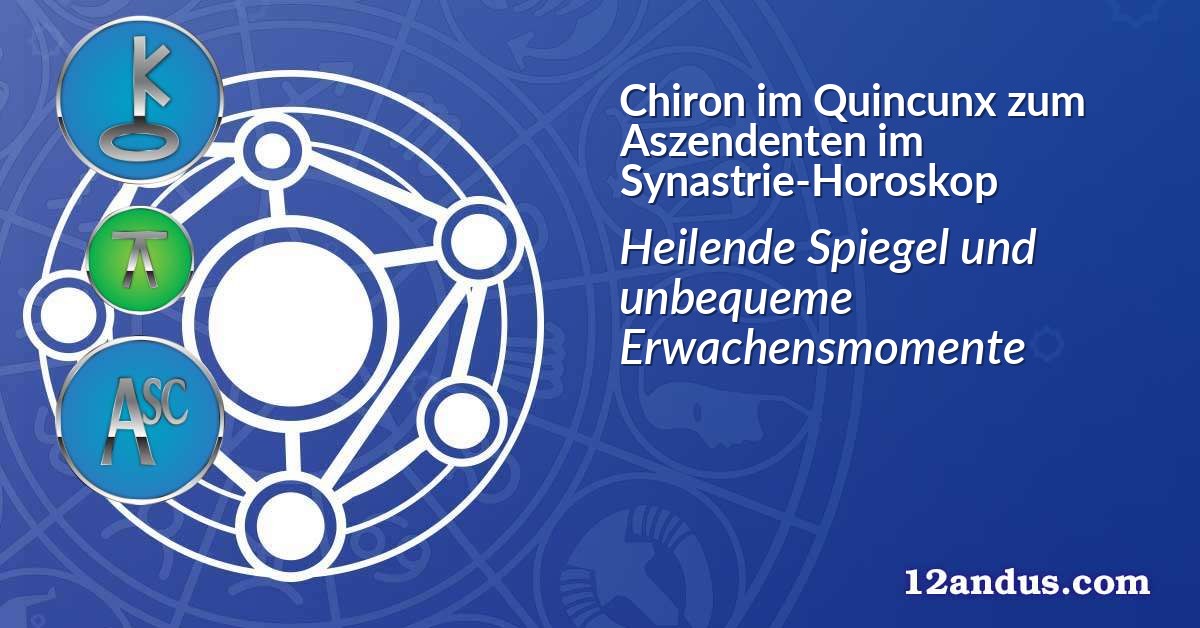 Chiron im Quinkunx zum Aszendenten im Synastrie-Horoskop