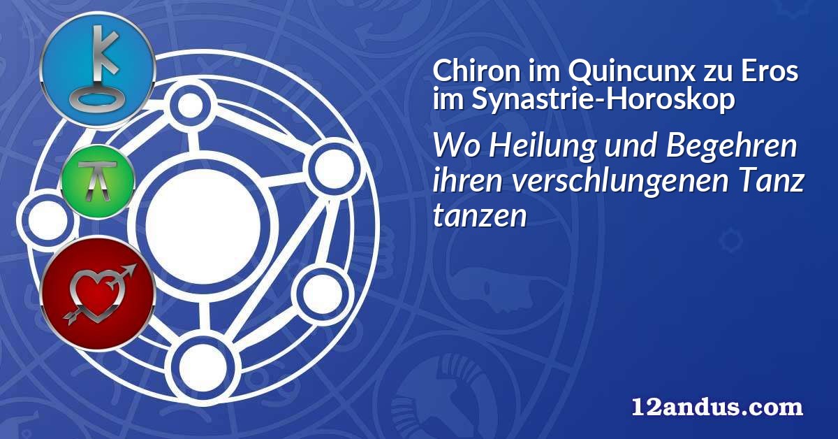 Chiron im Quinkunx zu Eros im Synastrie-Horoskop