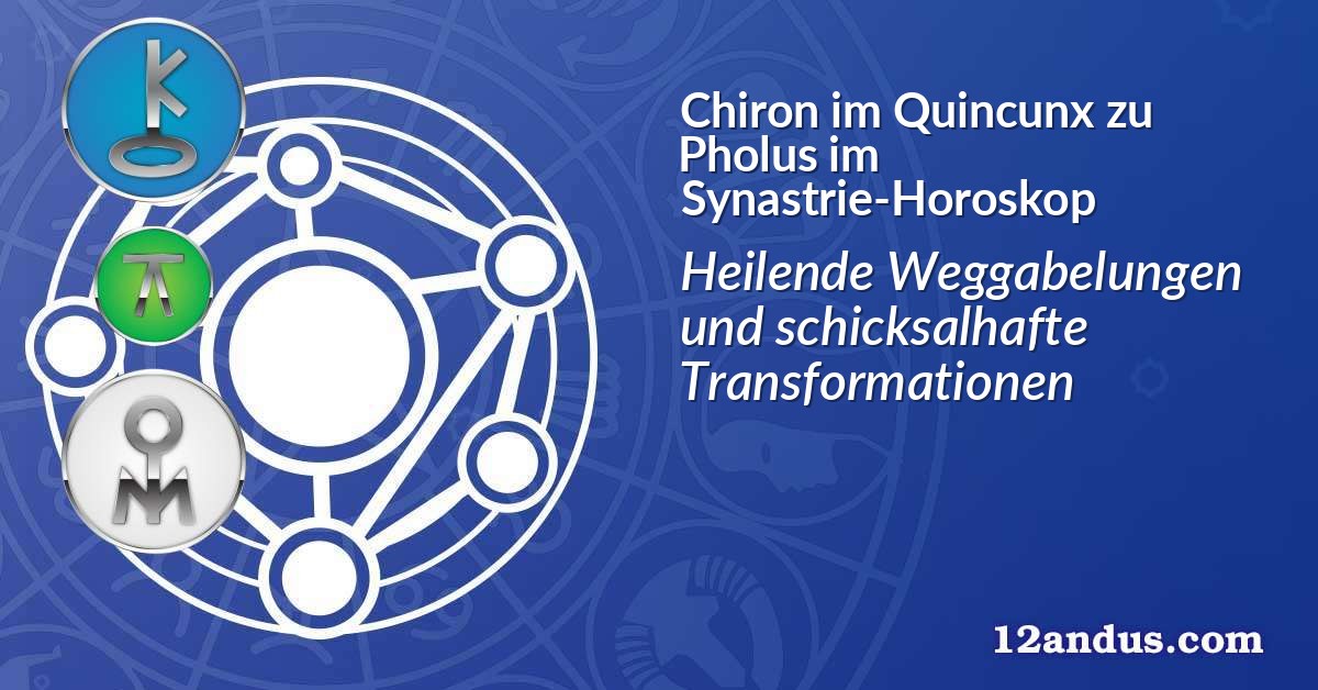 Chiron im Quinkunx zu Pholus im Synastrie-Horoskop