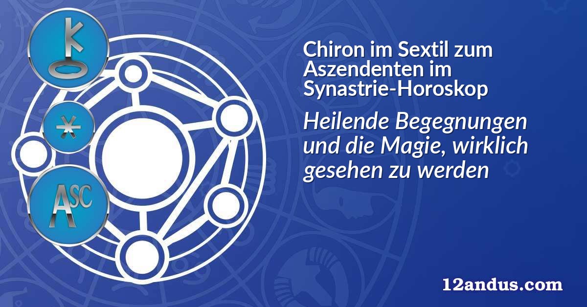 Chiron im Sextil zum Aszendenten im Synastrie-Horoskop
