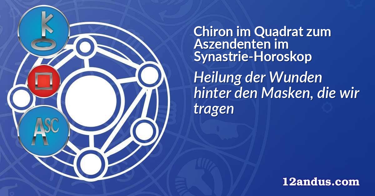 Chiron im Quadrat zum Aszendenten im Synastrie-Horoskop