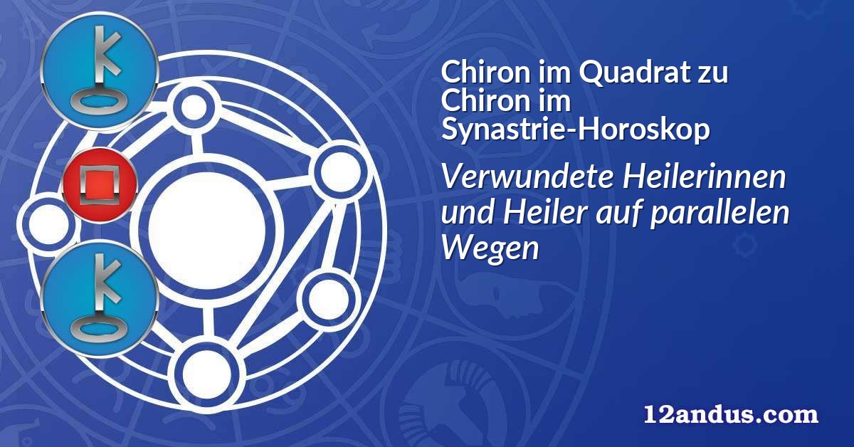 Chiron im Quadrat zu Chiron im Synastrie-Horoskop