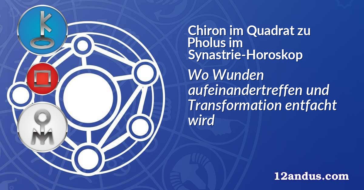 Chiron im Quadrat zu Pholus im Synastrie-Horoskop