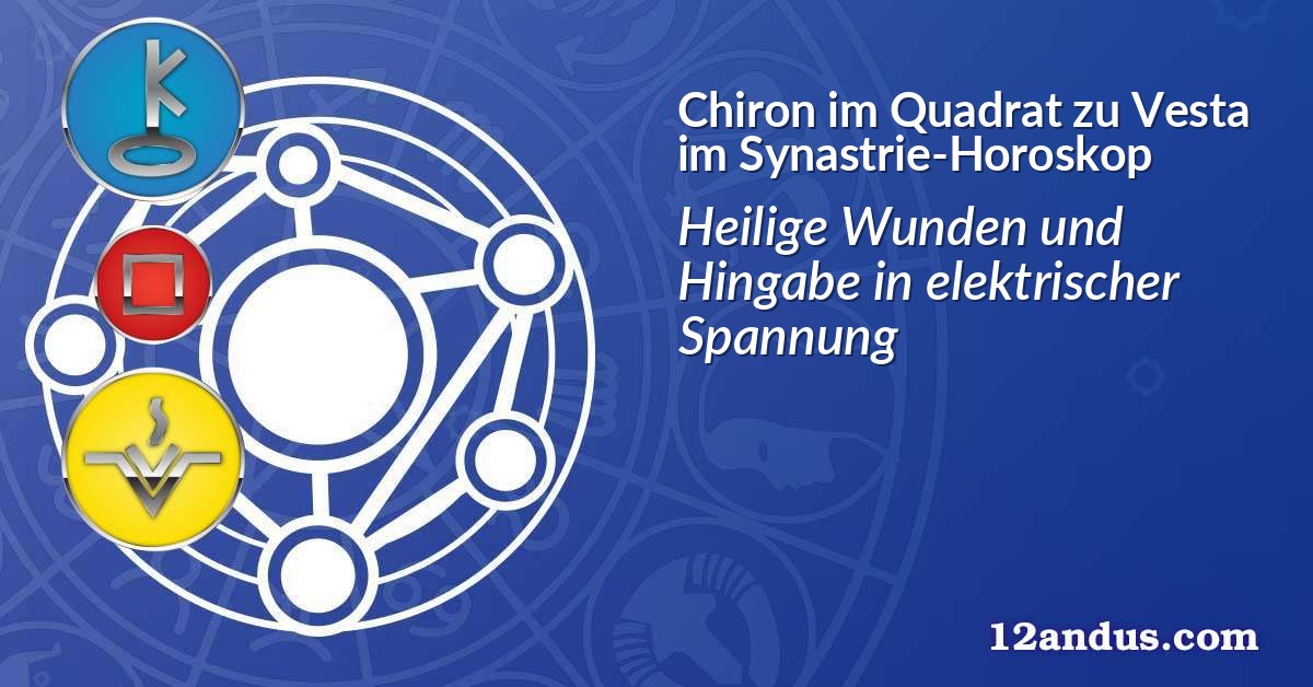 Chiron im Quadrat zu Vesta im Synastrie-Horoskop