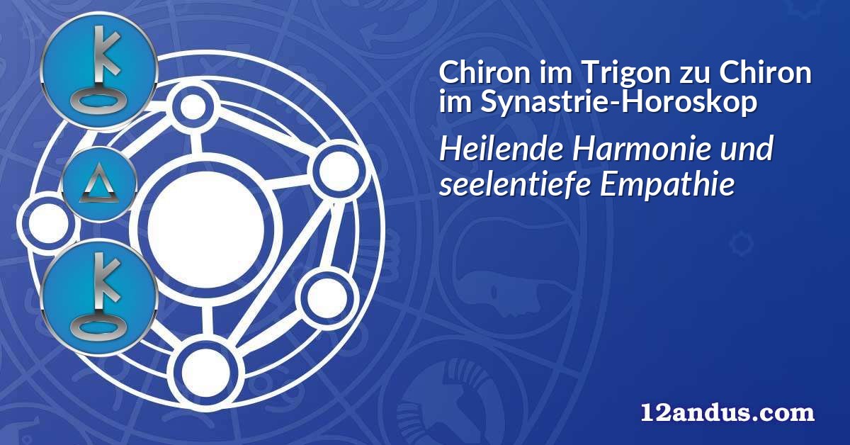 Chiron im Trigon zu Chiron im Synastrie-Horoskop