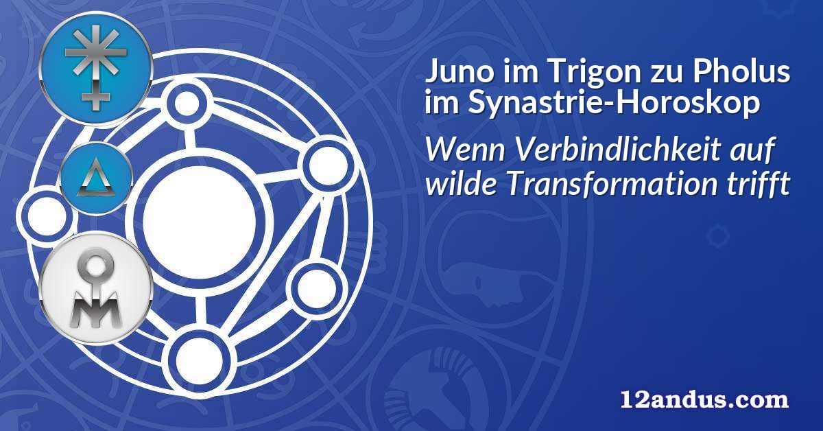 Juno im Trigon zu Pholus im Synastrie-Horoskop