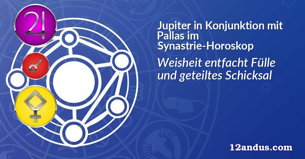 Jupiter in Konjunktion mit Pallas im Synastrie-Horoskop