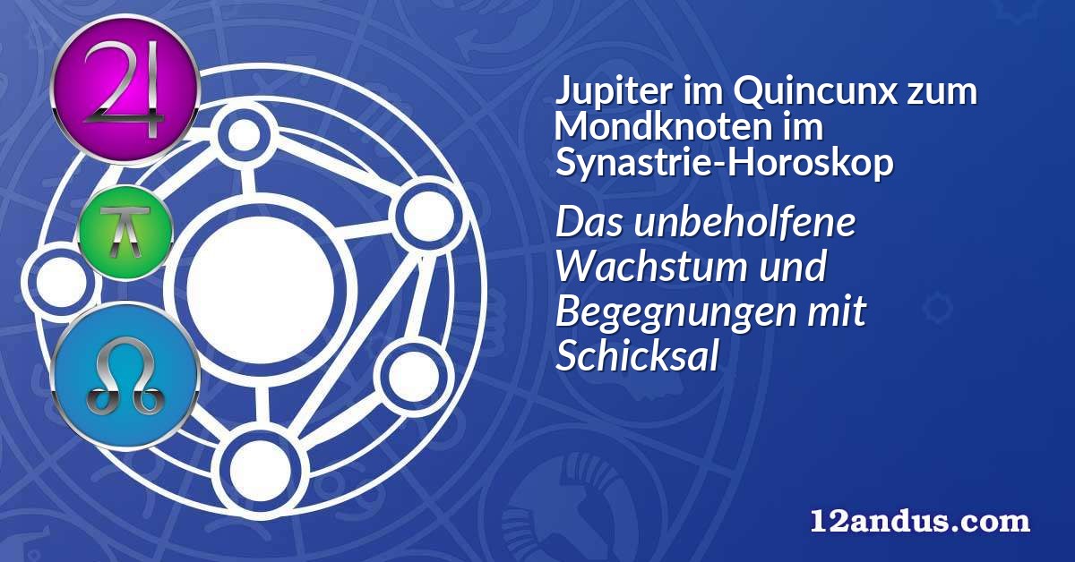 Jupiter im Quinkunx zum Mondknoten im Synastrie-Horoskop