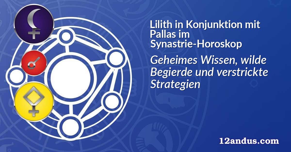Lilith in Konjunktion mit Pallas im Synastrie-Horoskop