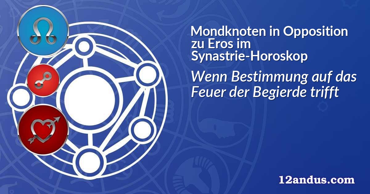 Mondknoten in Opposition zu Eros im Synastrie-Horoskop