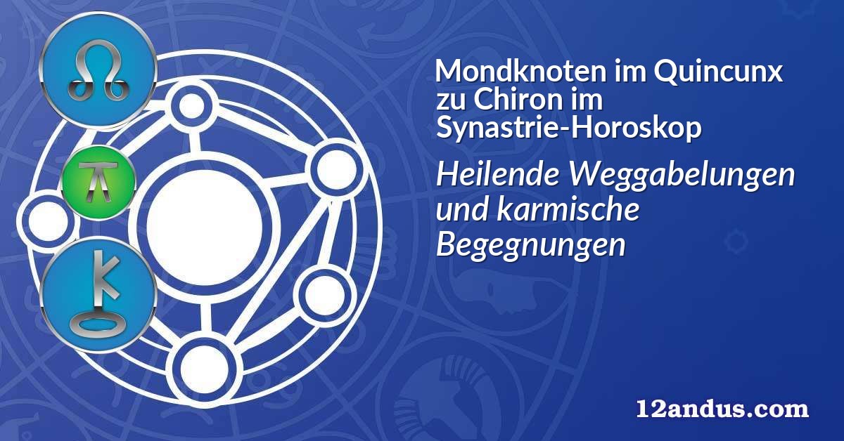 Mondknoten im Quinkunx zu Chiron im Synastrie-Horoskop