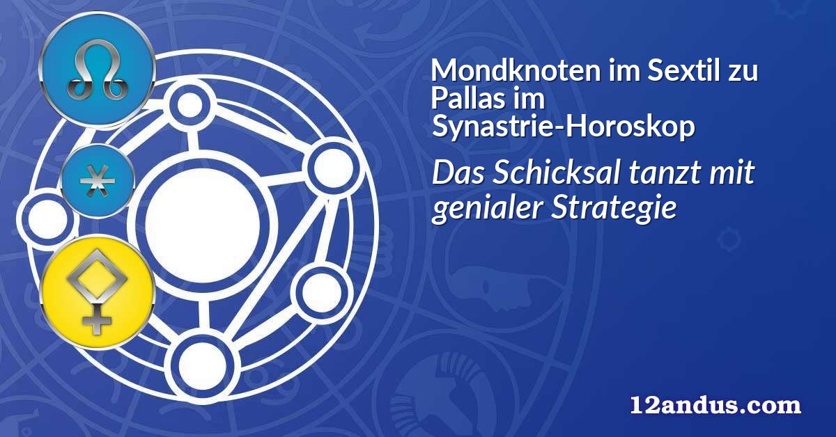 Mondknoten im Sextil zu Pallas im Synastrie-Horoskop