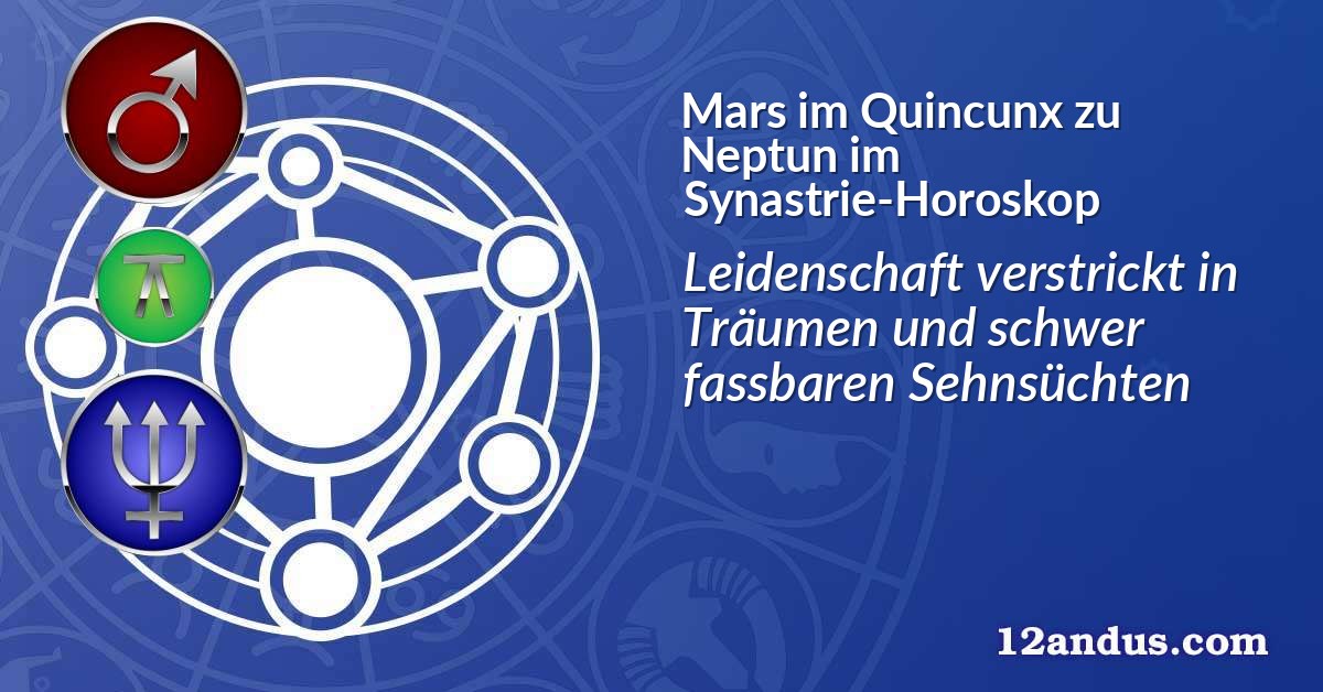 Mars im Quinkunx zu Neptun im Synastrie-Horoskop