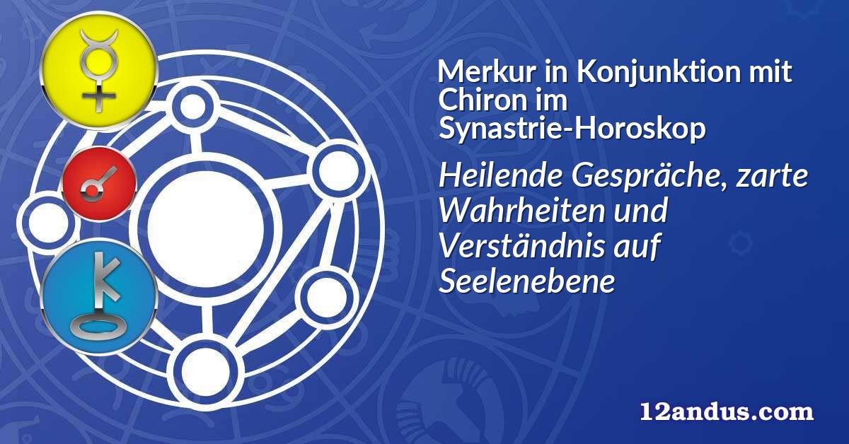 Merkur in Konjunktion mit Chiron im Synastrie-Horoskop