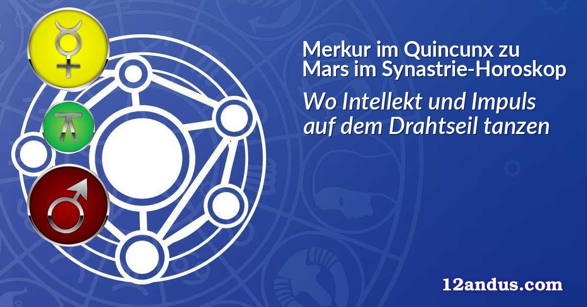 Merkur im Quinkunx zu Mars im Synastrie-Horoskop