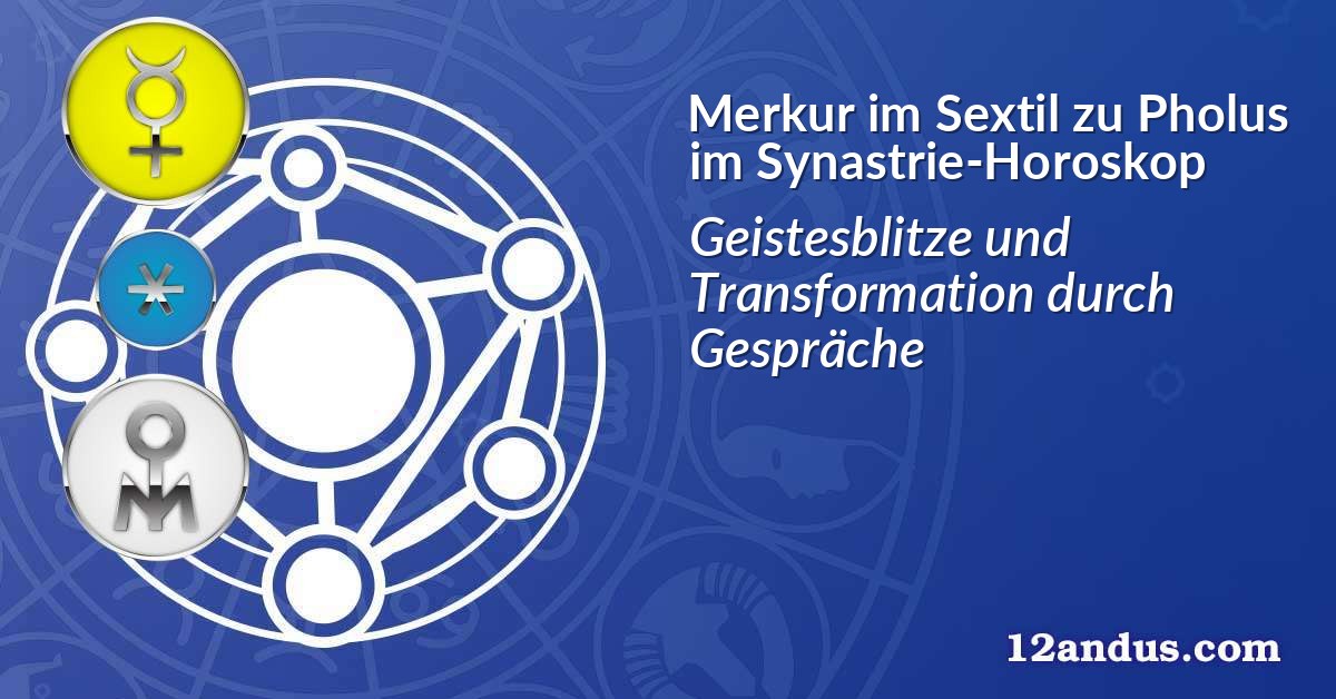 Merkur im Sextil zu Pholus im Synastrie-Horoskop