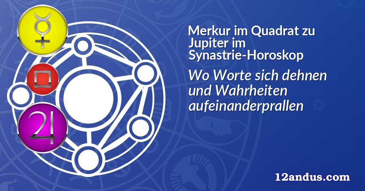Merkur im Quadrat zu Jupiter im Synastrie-Horoskop