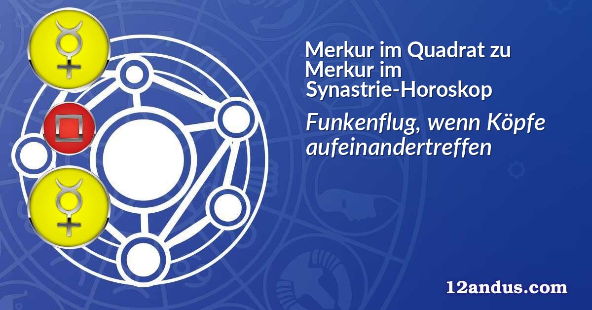 Merkur im Quadrat zu Merkur im Synastrie-Horoskop