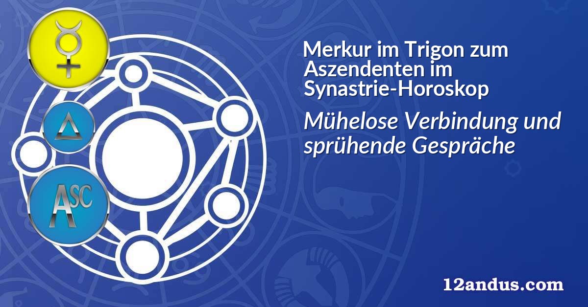 Merkur im Trigon zum Aszendenten im Synastrie-Horoskop